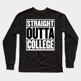 STRAIGHT Outta COLLEGE Graduate 2018 Long Sleeve T-Shirt